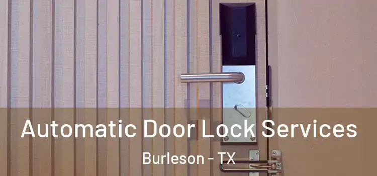Automatic Door Lock Services Burleson - TX