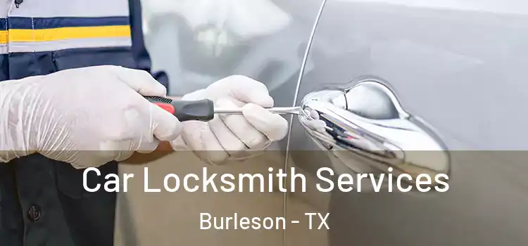 Car Locksmith Services Burleson - TX