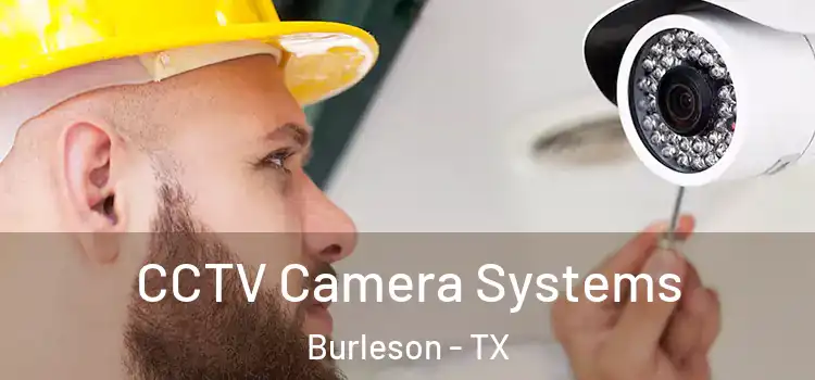 CCTV Camera Systems Burleson - TX