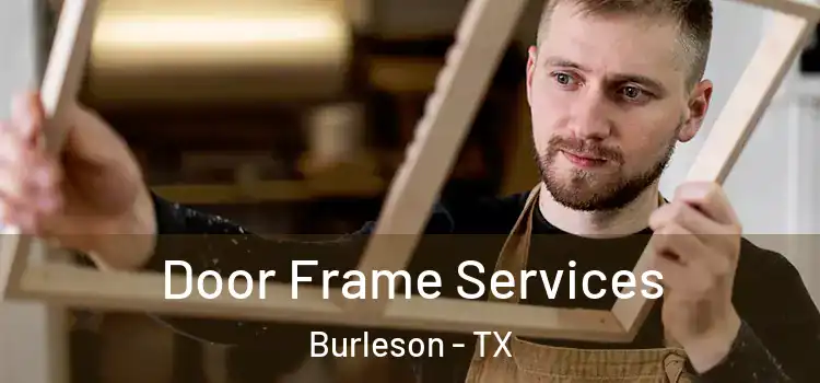 Door Frame Services Burleson - TX