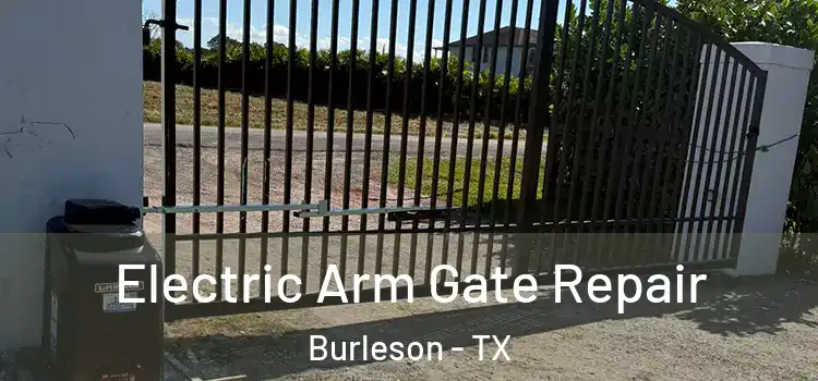 Electric Arm Gate Repair Burleson - TX