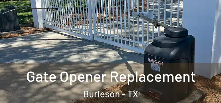 Gate Opener Replacement Burleson - TX