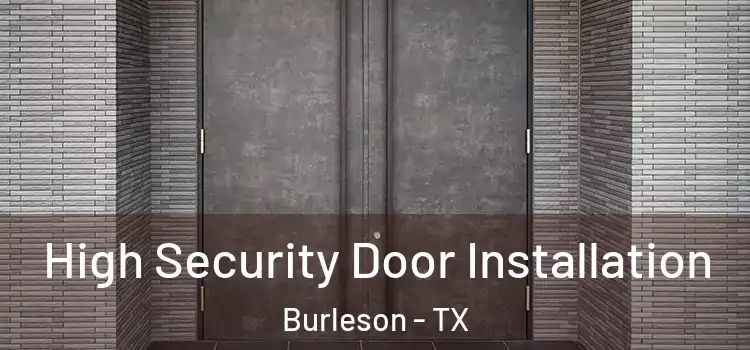High Security Door Installation Burleson - TX