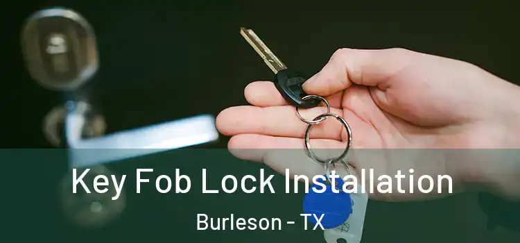 Key Fob Lock Installation Burleson - TX