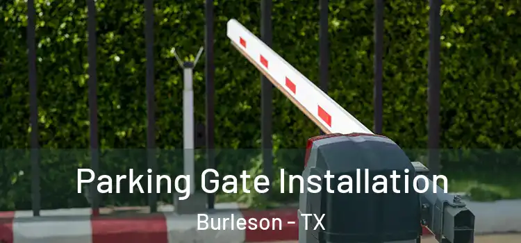 Parking Gate Installation Burleson - TX
